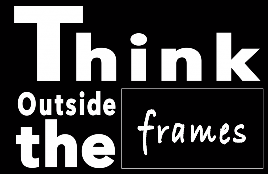 Think Outside the "frames"